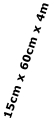 15cm x 60cm x 4m
